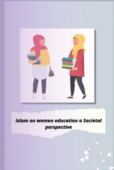 Paperback Islam on women education a Societal perspective Book