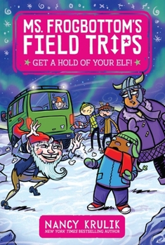 Get a Hold of Your Elf! - Book #4 of the Ms. Frogbottom's Field Trips