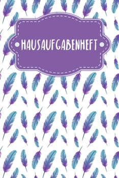 Hausaufgabenheft: Heft f?r Kinder + Sch?ler + Studenten - Motiv: Federn