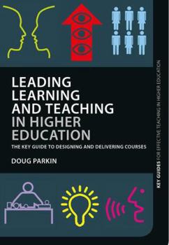 Paperback Leading Learning and Teaching in Higher Education: The key guide to designing and delivering courses Book