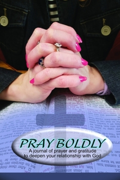 Paperback Pray Boldly: A 70 day prayer journal Book