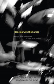 Paperback Dancing with Big Eunice: Missives from the Front Line of a Fractured Society Book