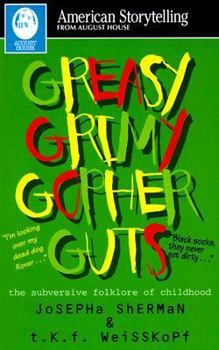 Paperback Greasy Grimy Gopher Guts: The Subversive Folklore of Childhood Book