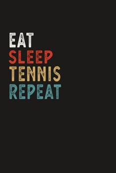 Paperback Eat Sleep Tennis Repeat Funny Sport Gift Idea: Lined Notebook / Journal Gift, 100 Pages, 6x9, Soft Cover, Matte Finish Book