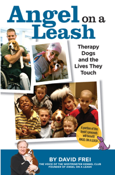 Paperback Angel on a Leash: Therapy Dogs and the Lives They Touch Book