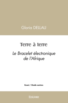 Paperback Terre à terre: Le Bracelet électronique de l'Afrique [French] Book