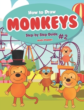 Paperback How to Draw Monkeys Step-by-Step Guide #2: Best Monkey Drawing Book for You and Your Kids Book