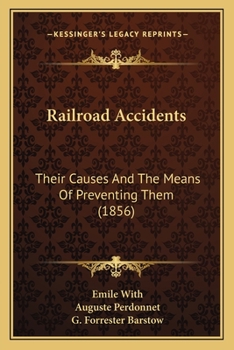 Paperback Railroad Accidents: Their Causes And The Means Of Preventing Them (1856) Book