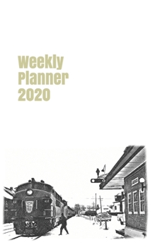 Weekly Planner 2020: calendar organizer agenda for train enthusiasts. 5x8.120 pages. (american railways)