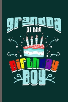 Grandpa of the Birthday Boy: Cool Animated Birthday Design Personalized Any Occasion For Boys and Girls Blank Journal Gift (6x9) Dot Grid Notebook to write in
