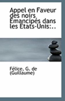 Paperback Appel En Faveur Des Noirs Emancipes Dans Les Etats-Unis: .. Book