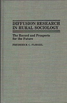 Diffusion Research in Rural Sociology: The Record and Prospects for the Future (Contributions in Sociology) - Book  of the Society and Natural Resources Press