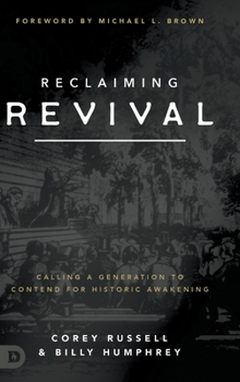 Hardcover Reclaiming Revival: Calling a Generation to Contend for Historic Awakening Book