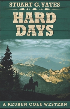 Hard Days: Large Print Edition - Book #3 of the Reuben Cole Westerns