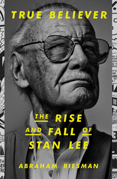 Hardcover True Believer: The Rise and Fall of Stan Lee Book