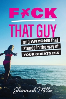 Paperback F*ck That Guy: And Anyone That Stands in the Way of Your Greatness Book