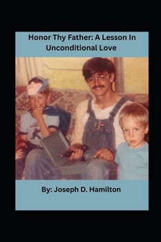 Paperback Honor Thy Father: A Lesson In Unconditional Love Book