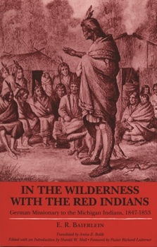 Paperback In the Wilderness with the Red Indians: German Missionary to the Michigan Indians, 1847-1853 Book