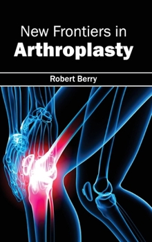 Hardcover New Frontiers in Arthroplasty Book