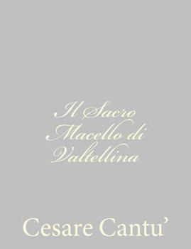 Paperback Il Sacro Macello di Valtellina [Italian] Book