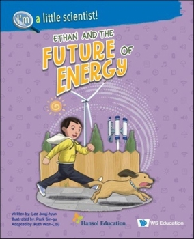 Ethan and the Future of Energy - Book  of the I'm a Little Scientist