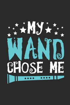 Paperback My Wand Chose Me: Clarinets Notebook, Blank Lined (6" x 9" - 120 pages Musical Instruments Themed Notebook for Daily Journal, Diary, and Book