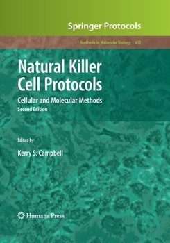 Methods in Molecular Biology, Volume 612: Natural Killer Cell Protocols: Cellular and Molecular Methods - Book #612 of the Methods in Molecular Biology