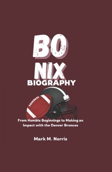 BO NIX BIOGRAPHY: From Humble Beginnings to Making an Impact with the Denver Broncos