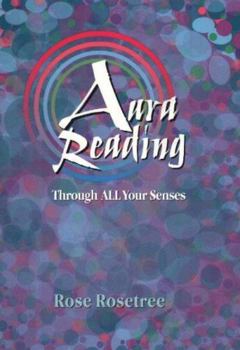 Paperback Aura Reading Through All Your Senses: Celestial Perception Made Practical Book