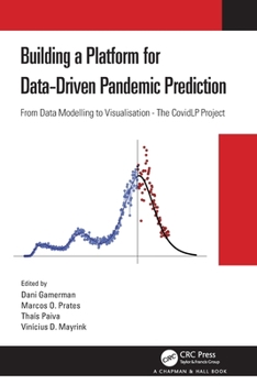 Paperback Building a Platform for Data-Driven Pandemic Prediction: From Data Modelling to Visualisation - The CovidLP Project Book