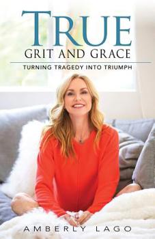 Paperback True Grit and Grace: Turning Tragedy into Triumph Book