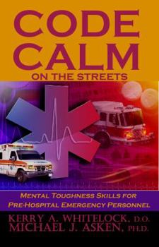 Paperback Code Calm on the Streets: Mental Toughness Skills for Pre-Hospital Emergency Personnel Book