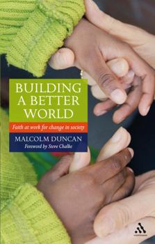 Paperback Building a Better World: Faith at work for change in society Book