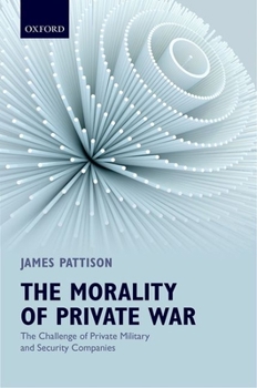 Hardcover Morality of Private War: The Challenge of Private Military and Security Companies Book