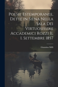 Paperback Poesie Estemporanee, Dette in Siena Nella Sala Dei Virtuosissimi Accademici Rozzi Il 1. Settembre 1857 [Italian] Book