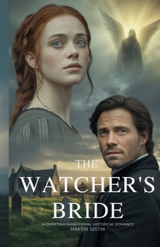THE WATCHER’S BRIDE: A Christian Paranormal Historical Romance