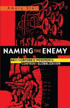 Hardcover Naming the Enemy: Anti-Corporate Social Movements Confront Globalization Book