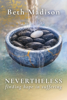 Nevertheless: Finding Hope in Suffering (The Nevertheless Project)