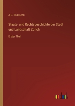 Paperback Staats- und Rechtsgeschichte der Stadt und Landschaft Zürich: Erster Theil [German] Book