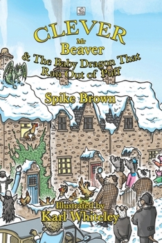 Paperback Clever Mr Beaver: The Baby Dragon That Ran Out of Puff Book