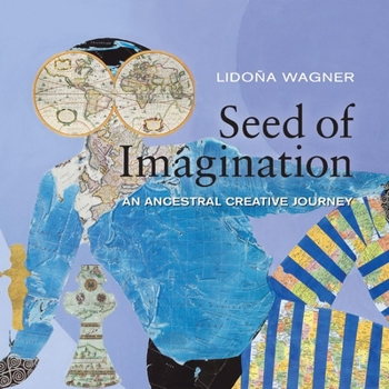 Paperback Seed of Imagination: An Ancestral Creative Journey Book