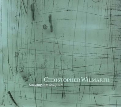 Paperback Christopher Wilmarth: Drawing Into Sculpture Book