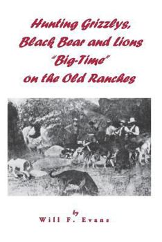 Paperback Hunting Grizzlys, Black Bear and Lions "Big-Time" on the Old Ranches Book