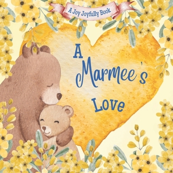 Paperback A Marmee's Love!: A Rhyming Picture Book for Children and Grandparents. Book