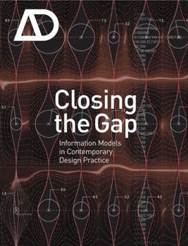 Paperback Closing the Gap: Information Models in Contemporary Design Practice Book