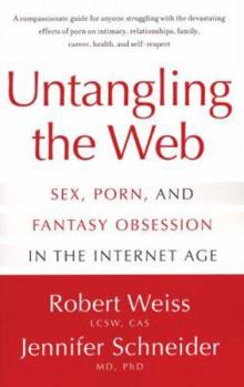 Paperback Untangling the Web: Sex, Porn, and Fantasy Obsession in the Internet Age Book