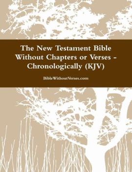 Paperback The New Testament Bible Without Chapters or Verses - Chronological (KJV) Book