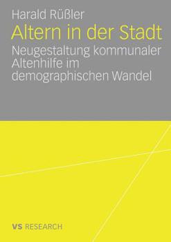 Paperback Altern in Der Stadt: Neugestaltung Kommunaler Altenhilfe Im Demographischen Wandel [German] Book