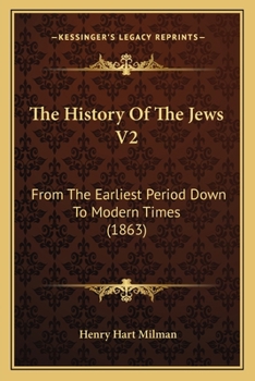 Paperback The History Of The Jews V2: From The Earliest Period Down To Modern Times (1863) Book