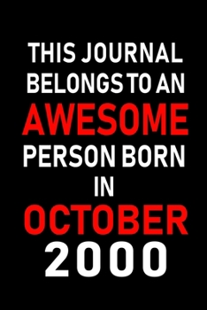 Paperback This Journal belongs to an Awesome Person Born in October 2000: Blank Line Journal, Notebook or Diary is Perfect for the October Borns. Makes an Aweso Book